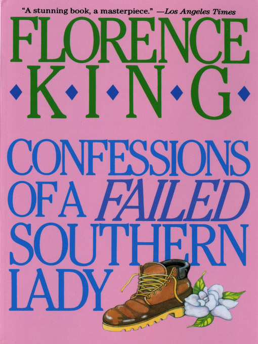 Title details for Confessions of a Failed Southern Lady by Florence King - Available